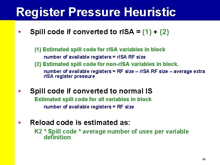 Register Pressure Heuristic • Spill code if converted to r. ISA = (1) +