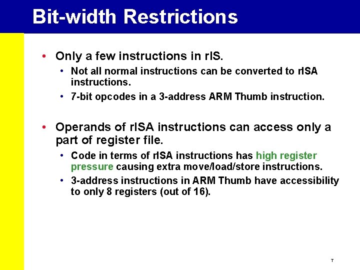 Bit-width Restrictions • Only a few instructions in r. IS. • Not all normal