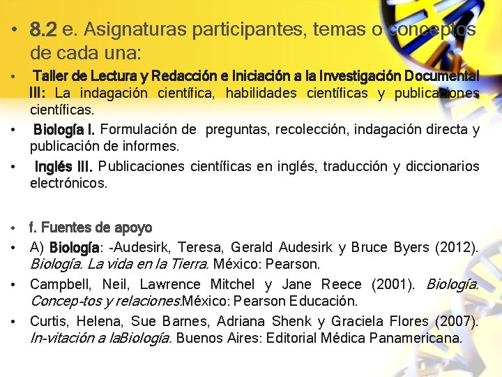  • 8. 2 e. Asignaturas participantes, temas o conceptos de cada una: •