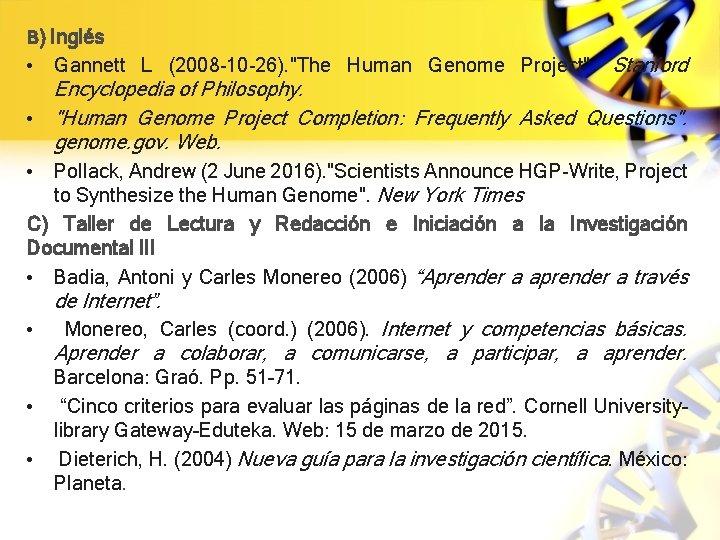 B) Inglés • Gannett L (2008 -10 -26). "The Human Genome Project". Stanford Encyclopedia