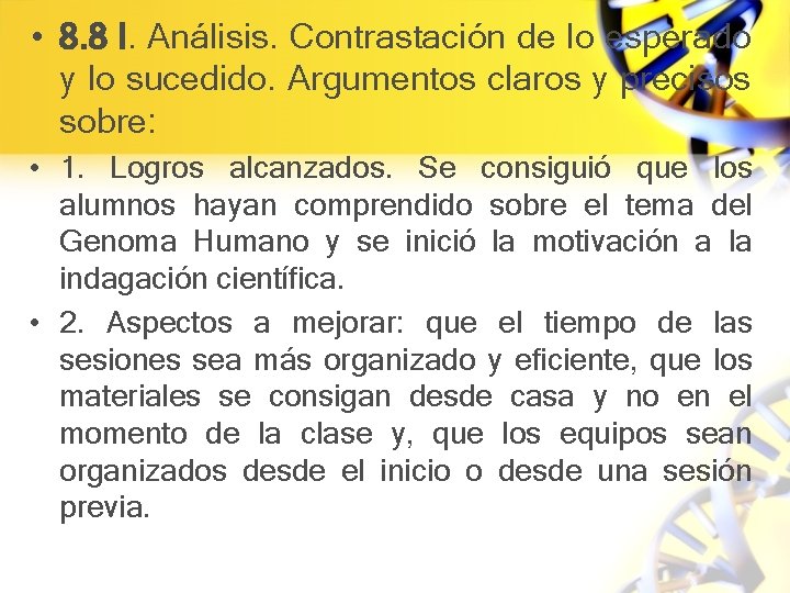  • 8. 8 l. Análisis. Contrastación de lo esperado y lo sucedido. Argumentos