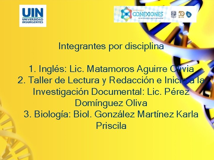 Integrantes por disciplina 1. Inglés: Lic. Matamoros Aguirre Olivia 2. Taller de Lectura y