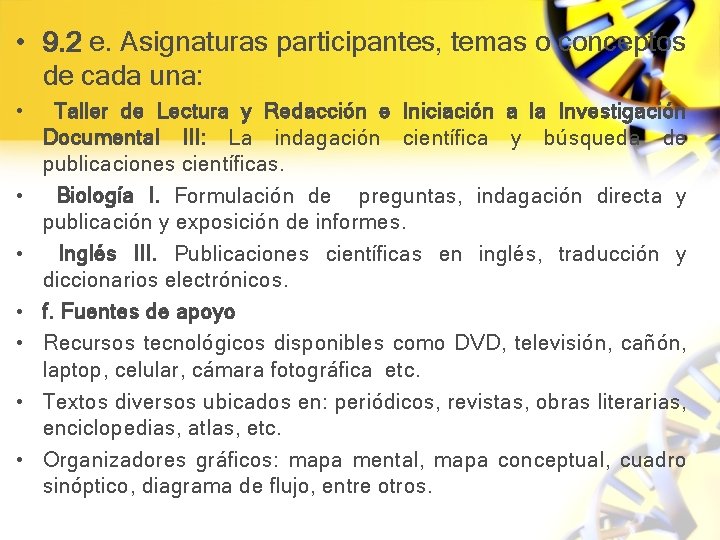  • 9. 2 e. Asignaturas participantes, temas o conceptos de cada una: •