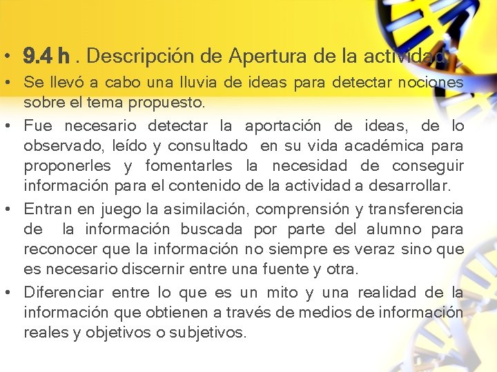  • 9. 4 h. Descripción de Apertura de la actividad. • Se llevó