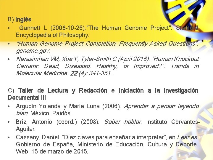 B) Inglés • Gannett L (2008 -10 -26). "The Human Genome Project". Stanford Encyclopedia