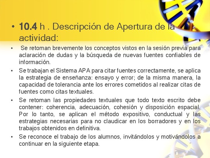  • 10. 4 h. Descripción de Apertura de la actividad: • Se retoman