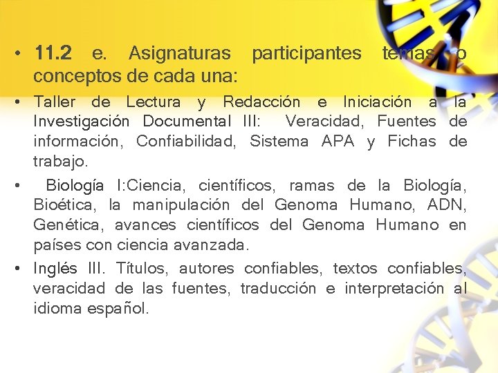  • 11. 2 e. Asignaturas participantes temas o conceptos de cada una: •