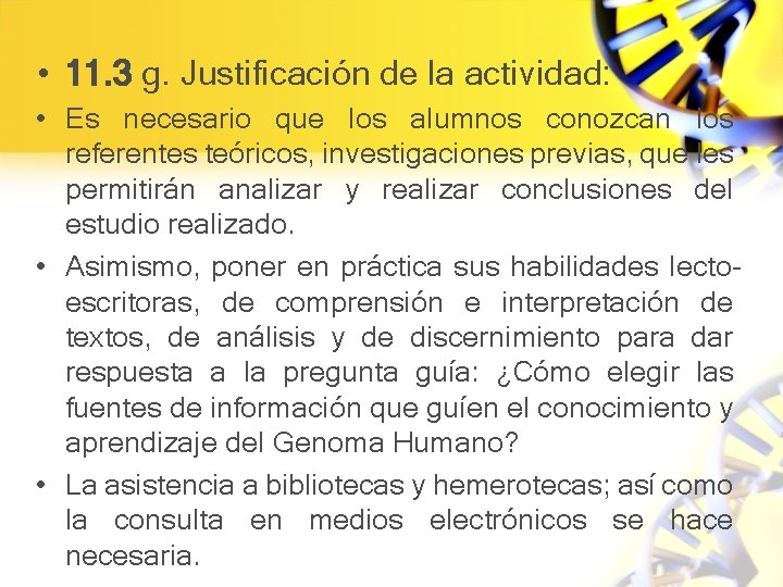  • 11. 3 g. Justificación de la actividad: • Es necesario que los