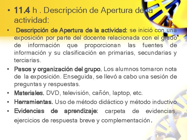  • 11. 4 h. Descripción de Apertura de la actividad: • • •