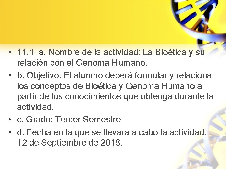  • 11. 1. a. Nombre de la actividad: La Bioética y su relación