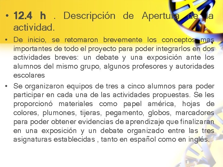  • 12. 4 h. Descripción de Apertura de la actividad. • De inicio,