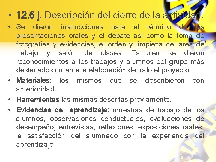  • 12. 6 j. Descripción del cierre de la actividad. • Se dieron