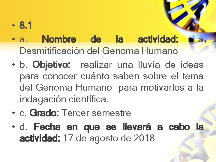  • 8. 1 • a. Nombre de la actividad: La Desmitificación del Genoma