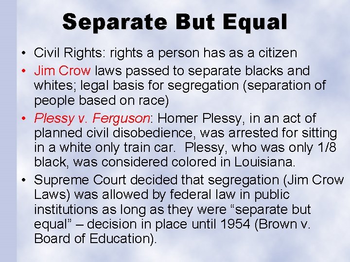 Separate But Equal • Civil Rights: rights a person has as a citizen • Separate But Equal • Civil Rights: rights a person has as a citizen •