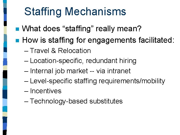 Staffing Mechanisms n n What does “staffing” really mean? How is staffing for engagements