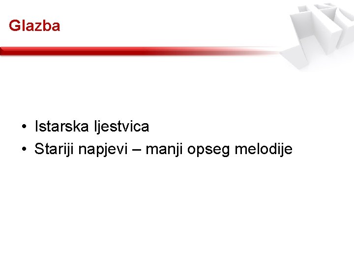 Glazba • Istarska ljestvica • Stariji napjevi – manji opseg melodije 