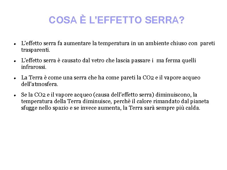 COSA È L'EFFETTO SERRA? L'effetto serra fa aumentare la temperatura in un ambiente chiuso