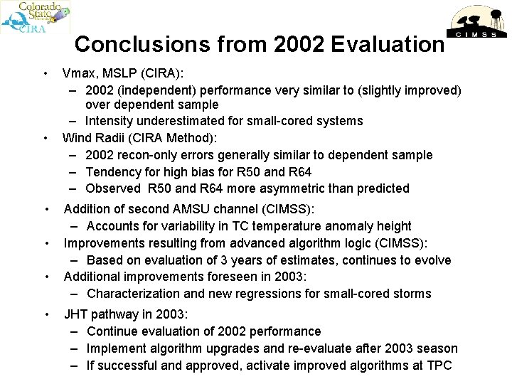 Conclusions from 2002 Evaluation • • • Vmax, MSLP (CIRA): – 2002 (independent) performance