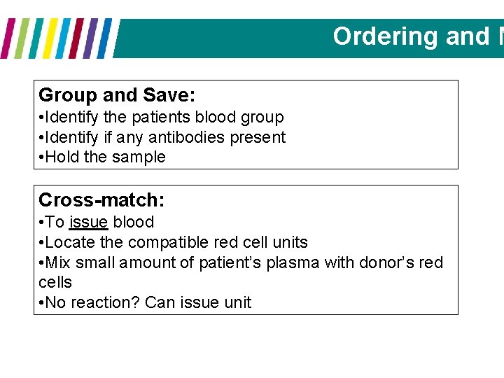 Ordering and M Group and Save: • Identify the patients blood group • Identify