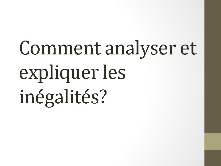 Comment analyser et expliquer les inégalités? 