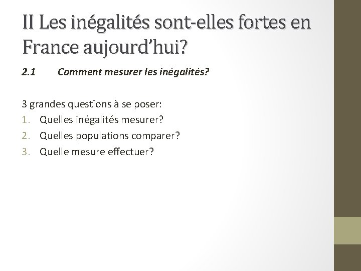 II Les inégalités sont-elles fortes en France aujourd’hui? 2. 1 Comment mesurer les inégalités?