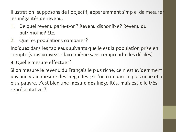 Illustration: supposons de l’objectif, apparemment simple, de mesurer les inégalités de revenu. 1. De