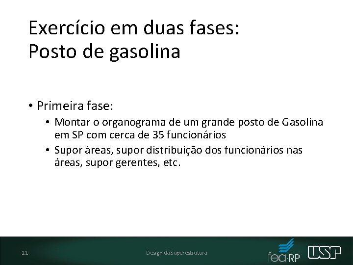 Exercício em duas fases: Posto de gasolina • Primeira fase: • Montar o organograma