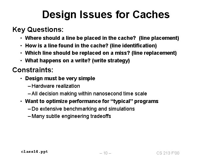 Design Issues for Caches Key Questions: • • Where should a line be placed