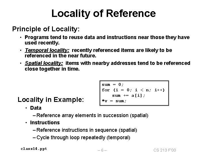 Locality of Reference Principle of Locality: • Programs tend to reuse data and instructions