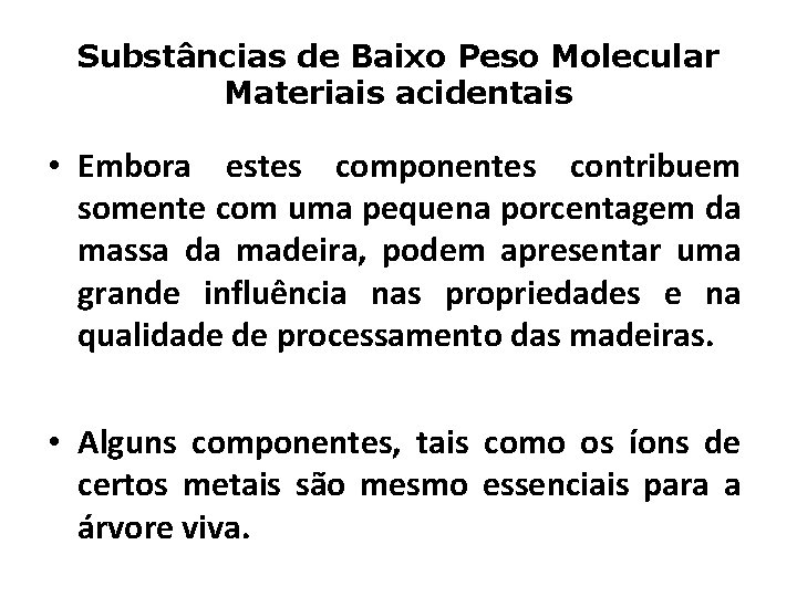 Substâncias de Baixo Peso Molecular Materiais acidentais • Embora estes componentes contribuem somente com