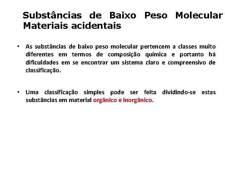 Substâncias de Baixo Peso Molecular Materiais acidentais • As substâncias de baixo peso molecular