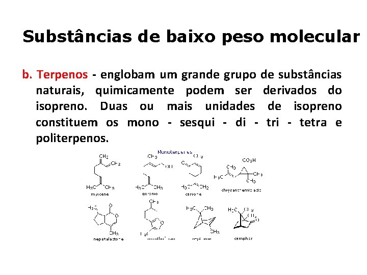 Substâncias de baixo peso molecular b. Terpenos - englobam um grande grupo de substâncias