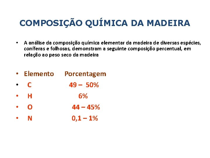 COMPOSIÇÃO QUÍMICA DA MADEIRA • A análise da composição química elementar da madeira de