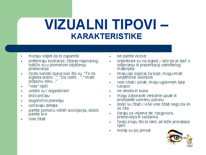 VIZUALNI TIPOVI – KARAKTERISTIKE • § § § § § moraju vidjeti da bi