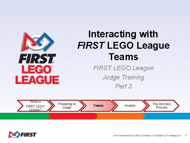 Interacting with FIRST LEGO League Teams FIRST LEGO League Judge Training Part 3 What