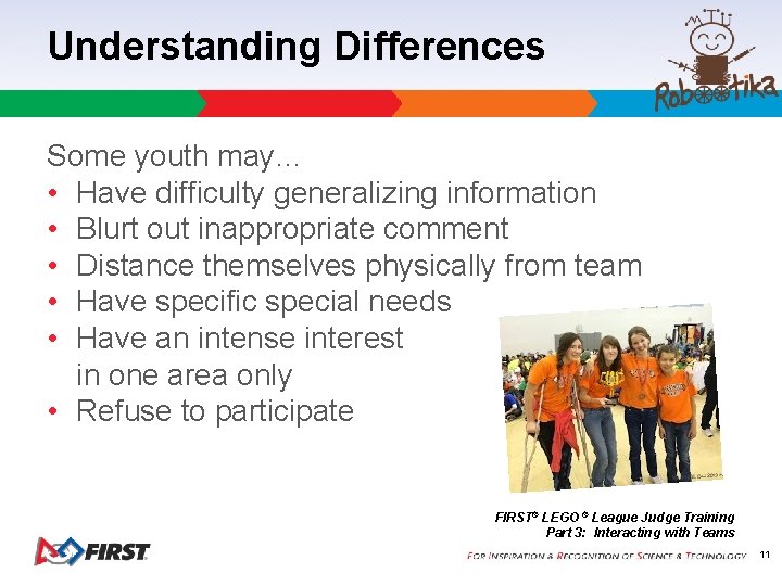 Understanding Differences Some youth may… • Have difficulty generalizing information • Blurt out inappropriate