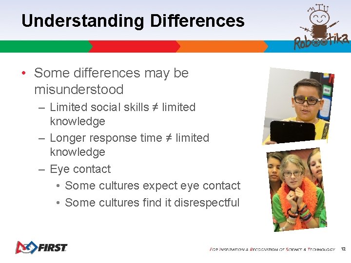 Understanding Differences • Some differences may be misunderstood – Limited social skills ≠ limited