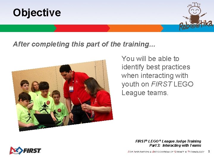 Objective After completing this part of the training… You will be able to identify