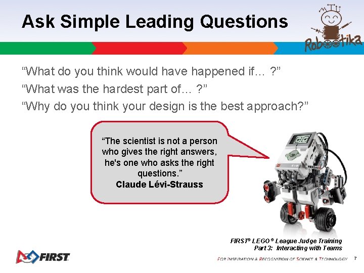 Ask Simple Leading Questions “What do you think would have happened if… ? ”