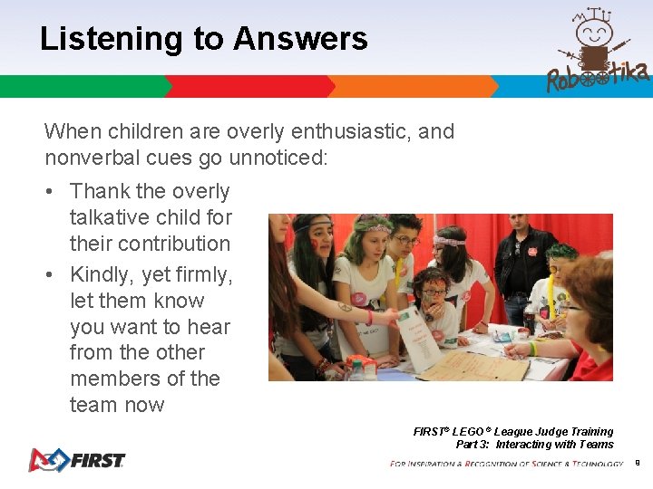 Listening to Answers When children are overly enthusiastic, and nonverbal cues go unnoticed: •