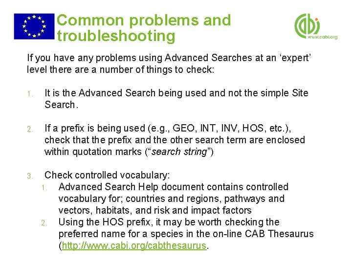 Common problems and troubleshooting If you have any problems using Advanced Searches at an