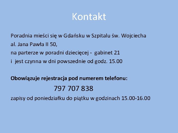 Kontakt Poradnia mieści się w Gdańsku w Szpitalu św. Wojciecha al. Jana Pawła II