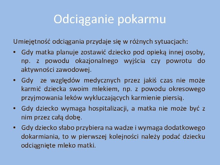 Odciąganie pokarmu Umiejętność odciągania przydaje się w różnych sytuacjach: • Gdy matka planuje zostawić