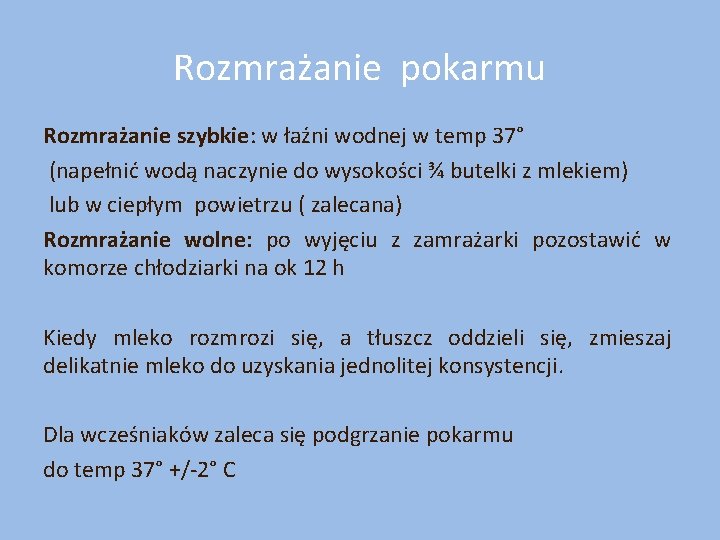 Rozmrażanie pokarmu Rozmrażanie szybkie: w łaźni wodnej w temp 37° (napełnić wodą naczynie do