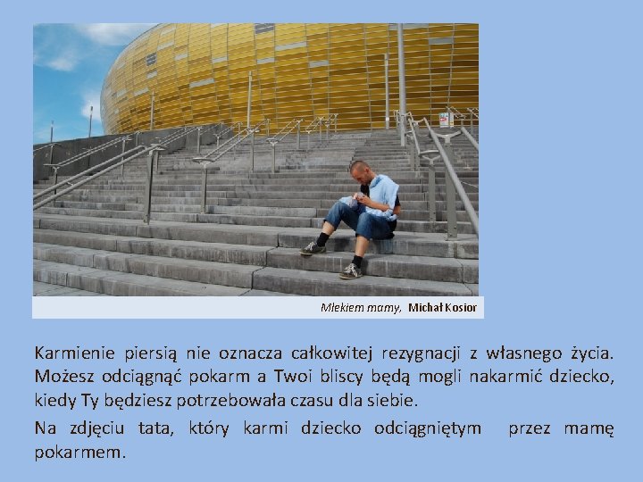 Mlekiem mamy, Michał Kosior Karmienie piersią nie oznacza całkowitej rezygnacji z własnego życia. Możesz
