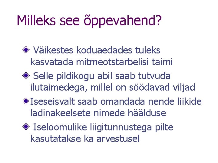 Milleks see õppevahend? Väikestes koduaedades tuleks kasvatada mitmeotstarbelisi taimi Selle pildikogu abil saab tutvuda