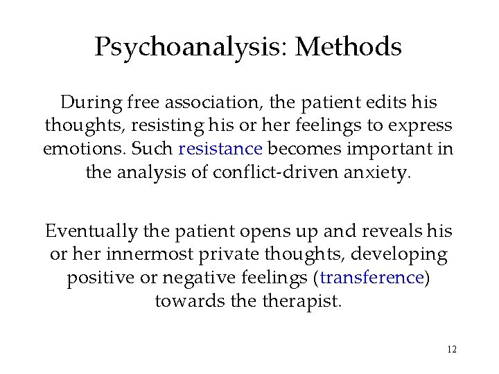 Psychoanalysis: Methods During free association, the patient edits his thoughts, resisting his or her