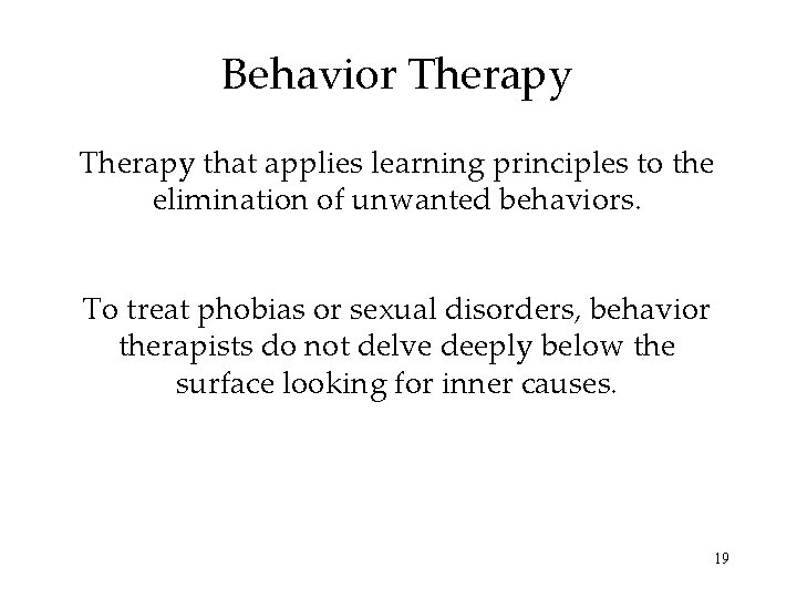 Behavior Therapy that applies learning principles to the elimination of unwanted behaviors. To treat