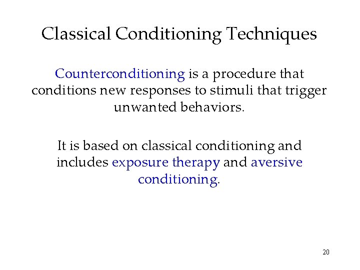 Classical Conditioning Techniques Counterconditioning is a procedure that conditions new responses to stimuli that