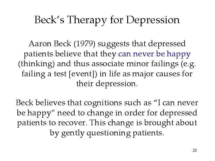 Beck’s Therapy for Depression Aaron Beck (1979) suggests that depressed patients believe that they